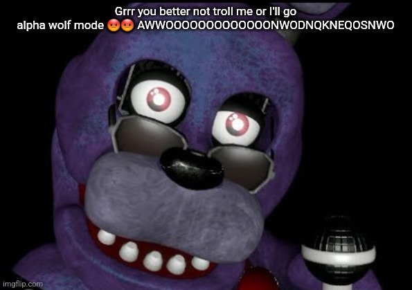 goofster 2 | Grrr you better not troll me or I'll go alpha wolf mode 😡😡 AWWOOOOOOOOOOOOONWODNQKNEQOSNWO | image tagged in goofster 2 | made w/ Imgflip meme maker