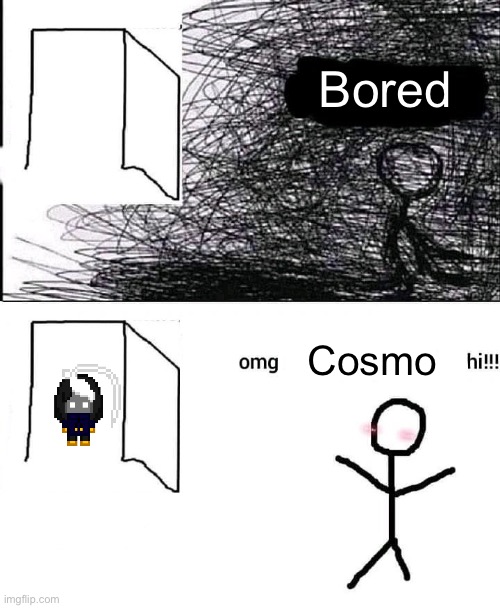 OMG hi | Bored Cosmo | image tagged in omg hi | made w/ Imgflip meme maker