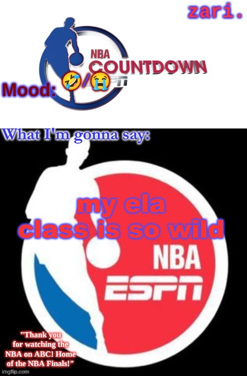 zari.'s NBA on ESPN temp | 🤣/😭; my ela class is so wild | image tagged in zari 's nba on espn temp | made w/ Imgflip meme maker