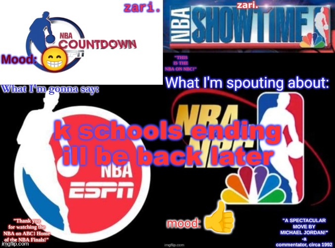 so I combined the temps together..... | 😁; k schools ending ill be back later; 👍 | image tagged in zari 's nba on espn temp,zari s nba on nbc temp | made w/ Imgflip meme maker