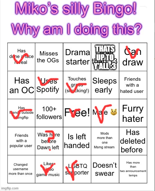 THATS UP TO Y'ALL :3 | image tagged in miko's bingo | made w/ Imgflip meme maker