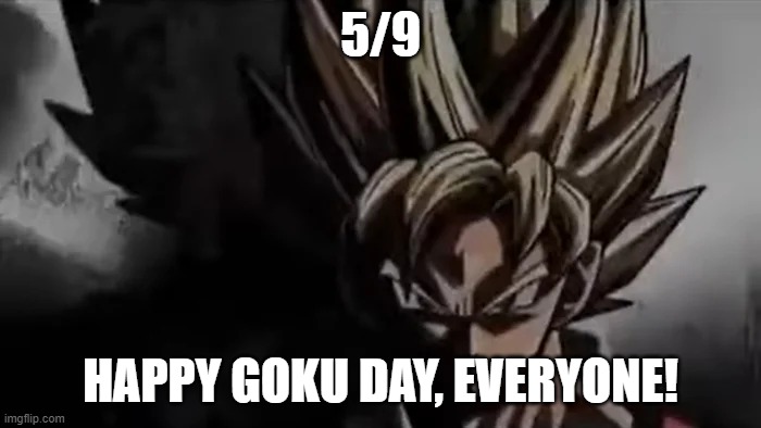 Happy Goku Day! | 5/9; HAPPY GOKU DAY, EVERYONE! | image tagged in goku staring | made w/ Imgflip meme maker