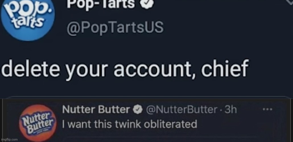 image tagged in delete your account chief,i want this twink obliterated | made w/ Imgflip meme maker