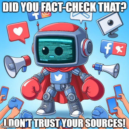 fact-check | DID YOU FACT-CHECK THAT? I DON'T TRUST YOUR SOURCES! | image tagged in fun fact | made w/ Imgflip meme maker