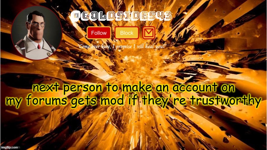 yuh | next person to make an account on my forums gets mod if they're trustworthy | image tagged in gold's announcement template | made w/ Imgflip meme maker