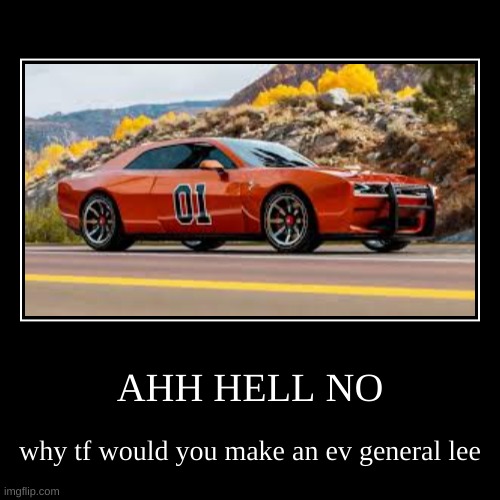 AHH HELL NO | why tf would you make an ev general lee | image tagged in funny,demotivationals | made w/ Imgflip demotivational maker