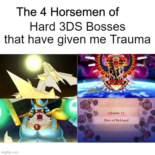 Four horsemen | Hard 3DS Bosses that have given me Trauma | image tagged in four horsemen,video games,3ds | made w/ Imgflip meme maker