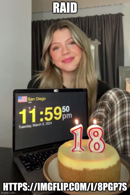 RAID; HTTPS://IMGFLIP.COM/I/8PGP7S | image tagged in neela jolene's birthday template | made w/ Imgflip meme maker