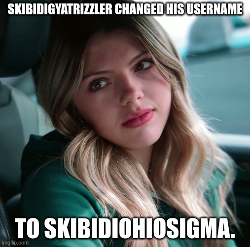 SKIBIDIGYATRIZZLER CHANGED HIS USERNAME; TO SKIBIDIOHIOSIGMA. | image tagged in enjenir announcement | made w/ Imgflip meme maker