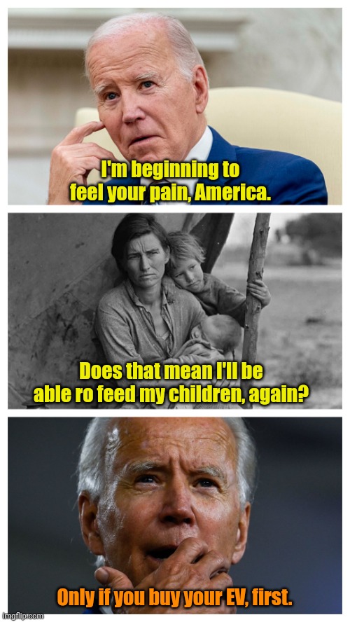 "Strongest economy... IN THE WORLD." | I'm beginning to feel your pain, America. Does that mean I'll be able ro feed my children, again? Only if you buy your EV, first. | made w/ Imgflip meme maker