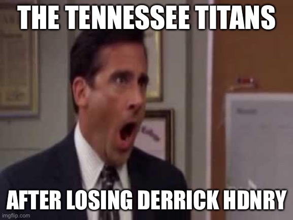 I’m going through it rn | THE TENNESSEE TITANS; AFTER LOSING DERRICK HENRY | image tagged in no god no god please no | made w/ Imgflip meme maker