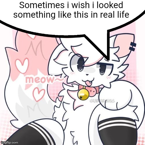 femboy boykisser speech bubble | Sometimes i wish i looked something like this in real life | image tagged in femboy boykisser speech bubble | made w/ Imgflip meme maker
