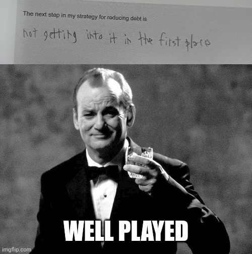 Yes I actually wrote this | WELL PLAYED | image tagged in bill murray well played sir | made w/ Imgflip meme maker