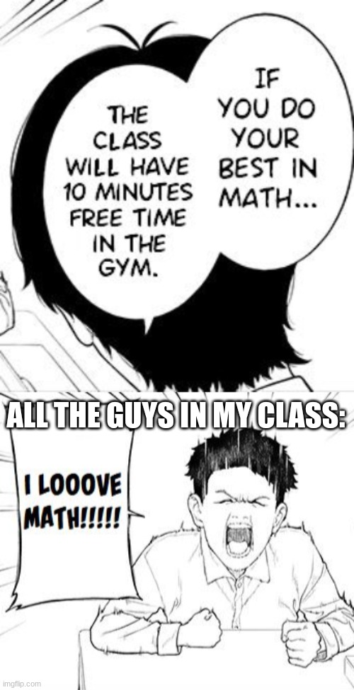 anything gym related gets them going | ALL THE GUYS IN MY CLASS: | image tagged in school,funny | made w/ Imgflip meme maker