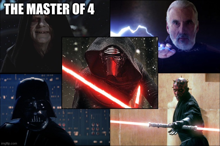 he broke the rule of two | THE MASTER OF 4 | image tagged in sith | made w/ Imgflip meme maker