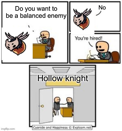 Your hired | No; Do you want to be a balanced enemy; Hollow knight | image tagged in your hired | made w/ Imgflip meme maker