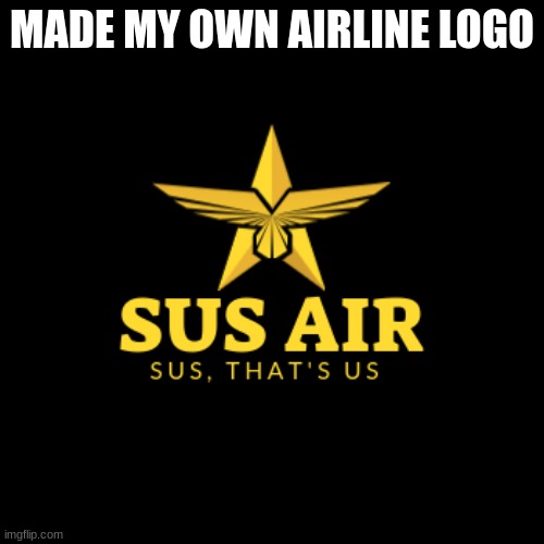 SUS Air | MADE MY OWN AIRLINE LOGO | image tagged in sus | made w/ Imgflip meme maker