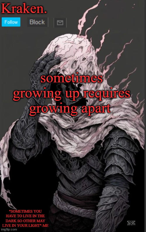 sometimes growing up requires growing apart | image tagged in krakens knight anoucment temp | made w/ Imgflip meme maker