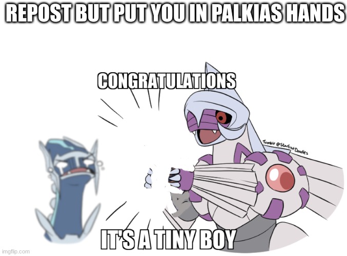 I have no idea what to put here | REPOST BUT PUT YOU IN PALKIAS HANDS | image tagged in starter pack,palkia,dialga,its a tiny boy | made w/ Imgflip meme maker