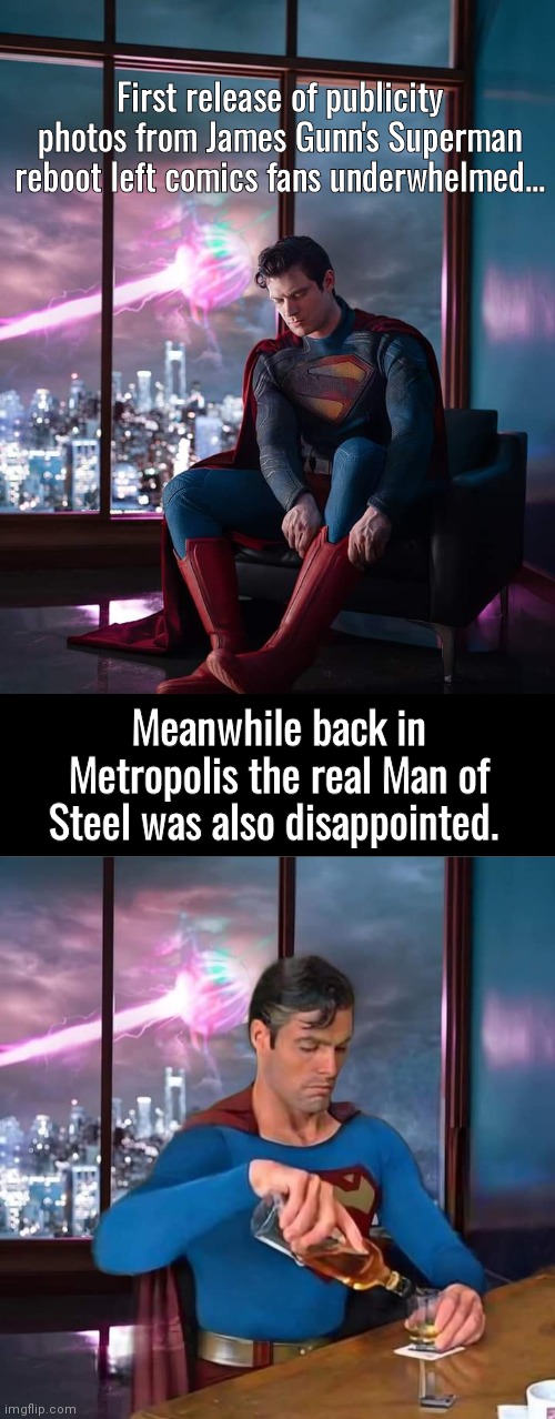 Superman reboot drives real Superman to drink | First release of publicity photos from James Gunn's Superman reboot left comics fans underwhelmed... Meanwhile back in Metropolis the real Man of Steel was also disappointed. | image tagged in black box,superman | made w/ Imgflip meme maker