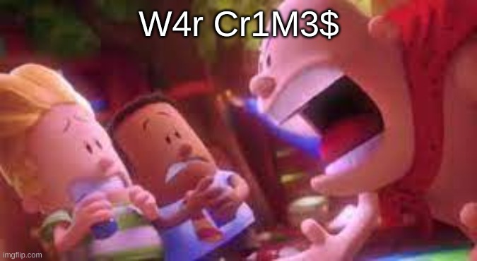 War Crimes | W4r Cr1M3$ | image tagged in mr krupp screaming | made w/ Imgflip meme maker