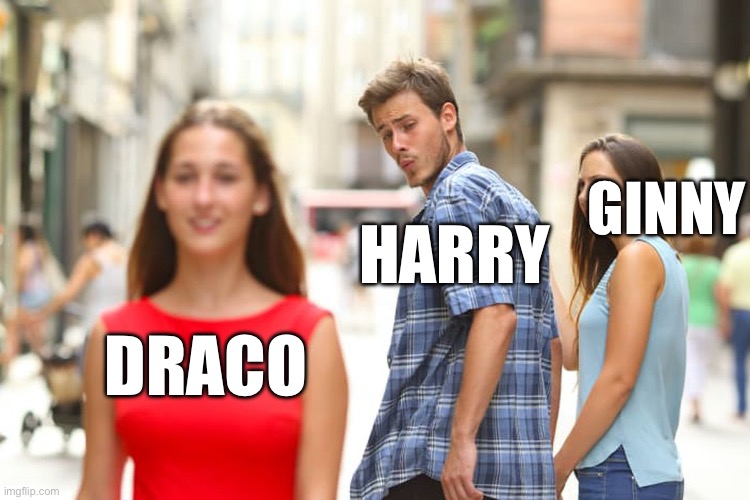 AAAHHH ITS SUCH A GOOD SHIP?? | GINNY; HARRY; DRACO | image tagged in memes,distracted boyfriend | made w/ Imgflip meme maker
