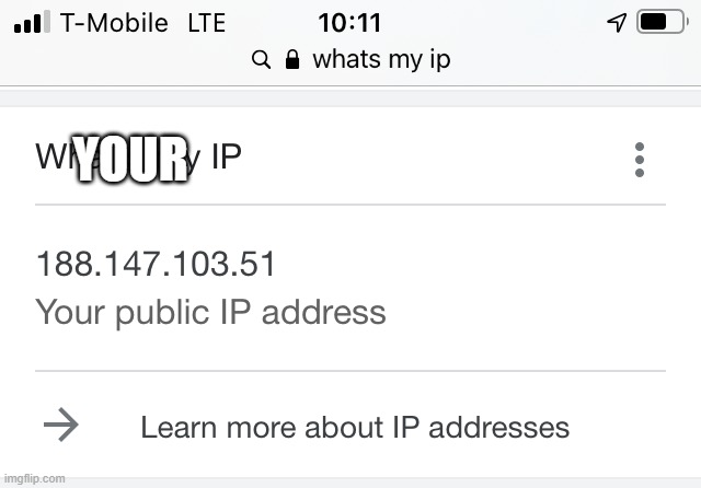 Ip | YOUR | image tagged in ip | made w/ Imgflip meme maker