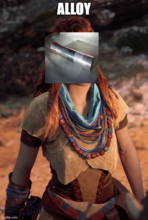 Aloy Might Help You | ALLOY | image tagged in aloy might help you | made w/ Imgflip meme maker