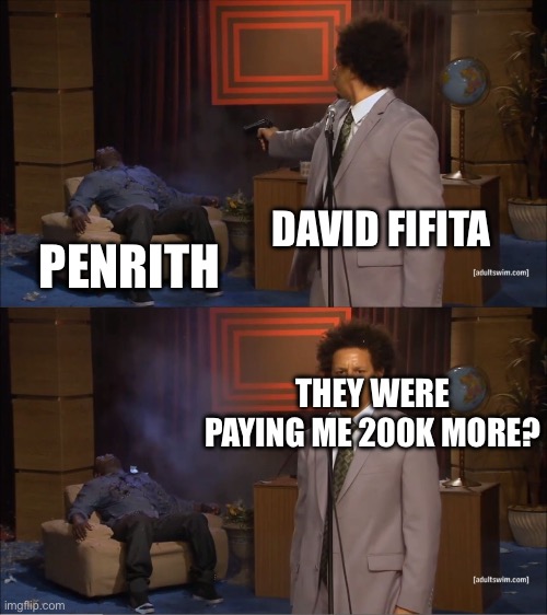 Muppet | DAVID FIFITA; PENRITH; THEY WERE PAYING ME 200K MORE? | image tagged in memes,who killed hannibal | made w/ Imgflip meme maker