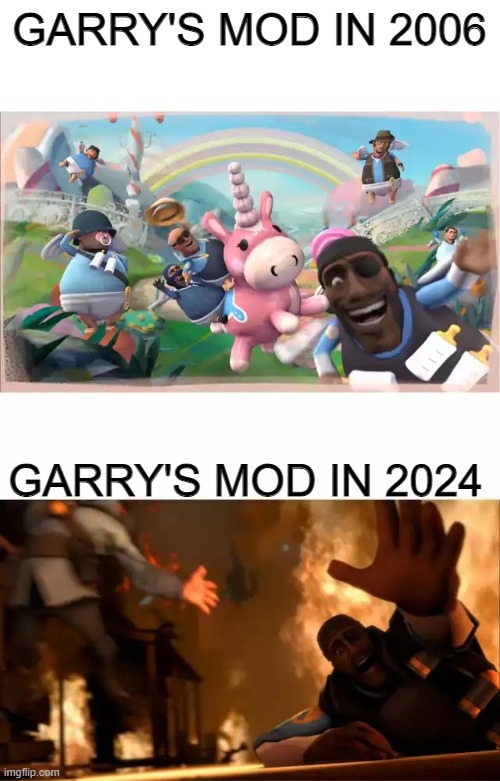 Nintendo likes to hate there fan's creations. Don't They? | GARRY'S MOD IN 2006; GARRY'S MOD IN 2024 | image tagged in pyrovision,garry's mod,nintendo | made w/ Imgflip meme maker