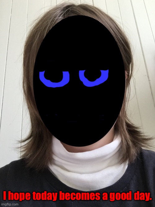 I hope today becomes a good day. | made w/ Imgflip meme maker