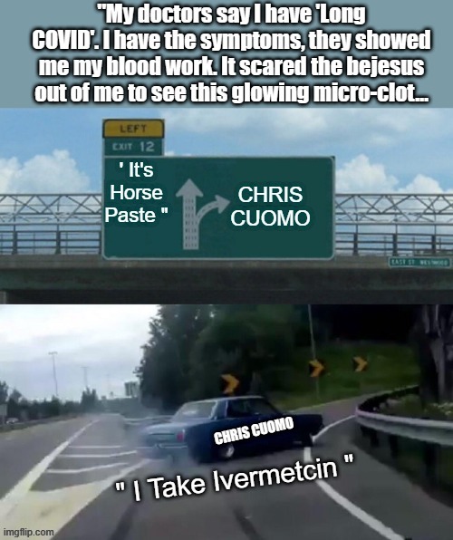 Chris claims when he called ivermetcin horse paste he had bad info Glowing WHAT CHRIS ? | made w/ Imgflip meme maker