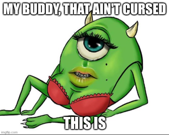 MY BUDDY, THAT AIN'T CURSED THIS IS | made w/ Imgflip meme maker