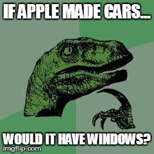 If Apple made cars | IF APPLE MADE CARS... WOULD IT HAVE WINDOWS? | image tagged in dinosaur,funny memes,memes,funny meme,dank memes | made w/ Imgflip meme maker