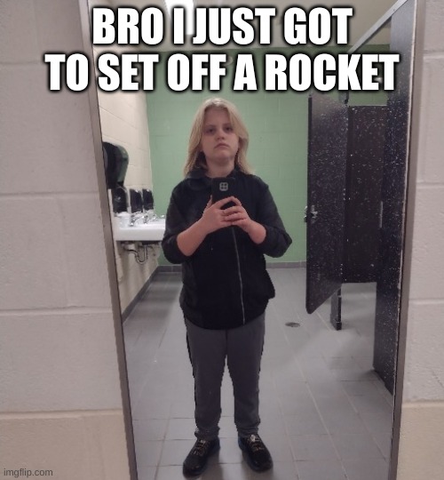 dude somehow they trusted me | BRO I JUST GOT TO SET OFF A ROCKET | image tagged in sinx_yt before he started a fire | made w/ Imgflip meme maker