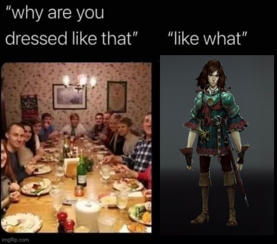 why are you dressed like that | image tagged in why are you dressed like that,memes,no rest for the wicked,gaming,shitpost,funny memes | made w/ Imgflip meme maker