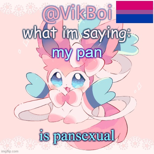 Vik's Sylveon Temp | my pan; is pansexual | image tagged in vik's sylveon temp | made w/ Imgflip meme maker
