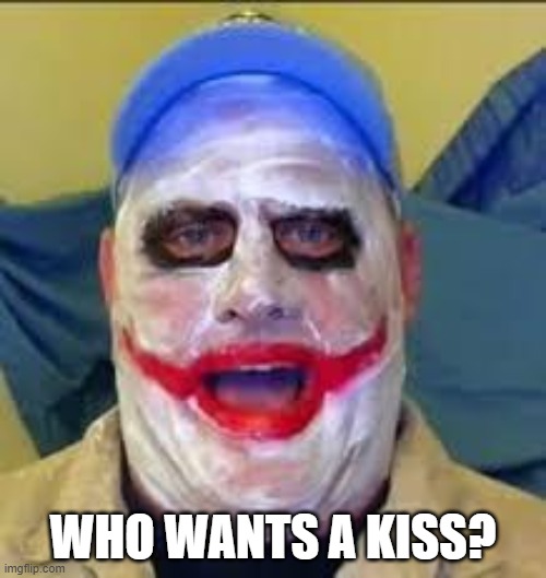 WHO WANTS A KISS? | made w/ Imgflip meme maker