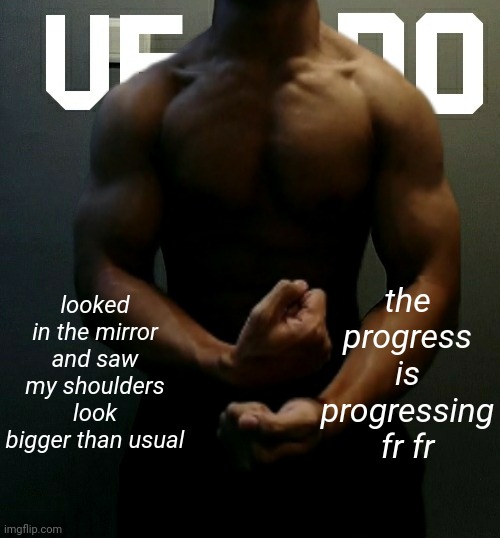 still haven't gotten shoulder veins. maybe when i cut it will show idk | looked in the mirror and saw my shoulders look bigger than usual; the progress is progressing fr fr | image tagged in veno akifhaziq temp | made w/ Imgflip meme maker