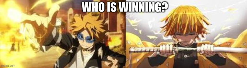 one is idiot if he tries attacking and the other is to scared | WHO IS WINNING? | image tagged in anime,zenitsu,kaminari,mha | made w/ Imgflip meme maker