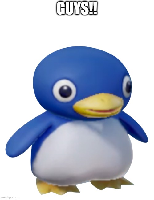 Super Mario penguin | GUYS!! | image tagged in super mario penguin | made w/ Imgflip meme maker