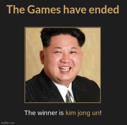 Kim Jong Un won the hunger games! | image tagged in custom template | made w/ Imgflip meme maker
