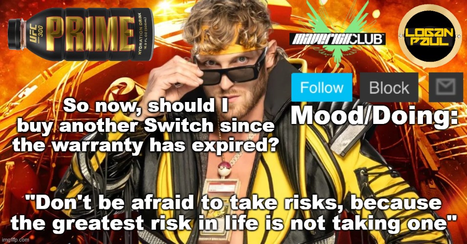 Logan Paul template V1 | So now, should I buy another Switch since the warranty has expired? | image tagged in logan paul template v1 | made w/ Imgflip meme maker