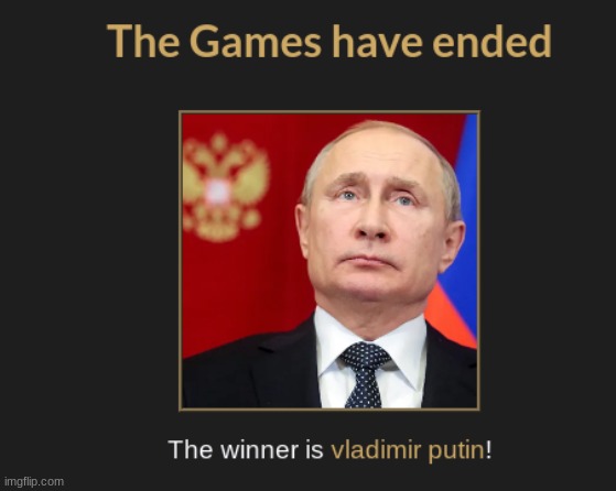 Vladimir Putin won the hunger games! | image tagged in custom template | made w/ Imgflip meme maker