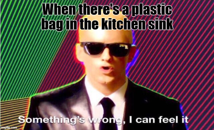 put it in the garbage disposal problem solved | When there's a plastic bag in the kitchen sink | image tagged in something s wrong,relatable memes,relatable,kitchen,anime,sad | made w/ Imgflip meme maker