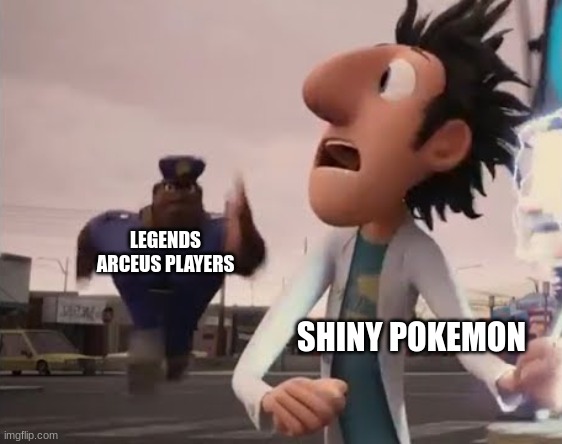 It do be true tho | LEGENDS ARCEUS PLAYERS; SHINY POKEMON | image tagged in officer earl running | made w/ Imgflip meme maker