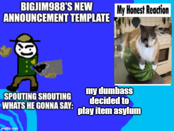 with autoclicker | my dumbass decided to play item asylum | image tagged in slimjim new temp | made w/ Imgflip meme maker
