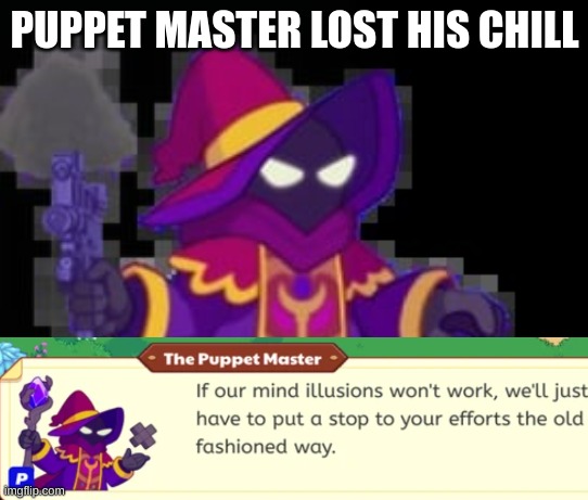 puppet master lost his chill | PUPPET MASTER LOST HIS CHILL | image tagged in prodigy,guns,funny | made w/ Imgflip meme maker
