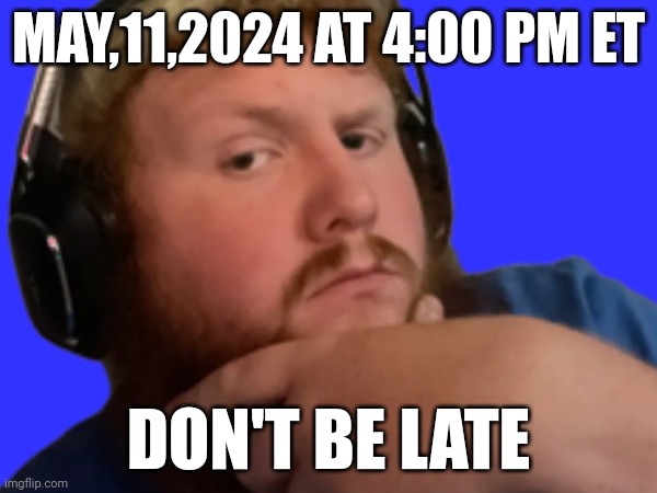 Project_nova_2 | so long iceu | MAY,11,2024 AT 4:00 PM ET; DON'T BE LATE | made w/ Imgflip meme maker