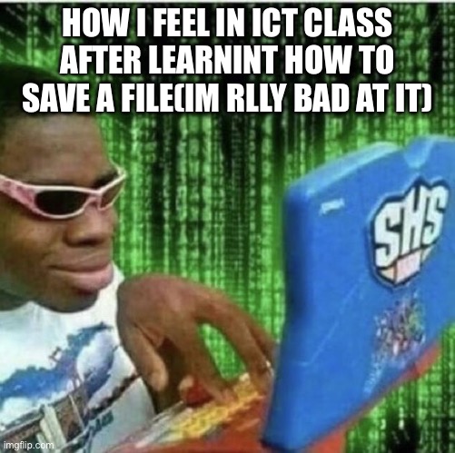 Ryan Beckford | HOW I FEEL IN ICT CLASS AFTER LEARNINT HOW TO SAVE A FILE(IM RLLY BAD AT IT) | image tagged in ryan beckford | made w/ Imgflip meme maker